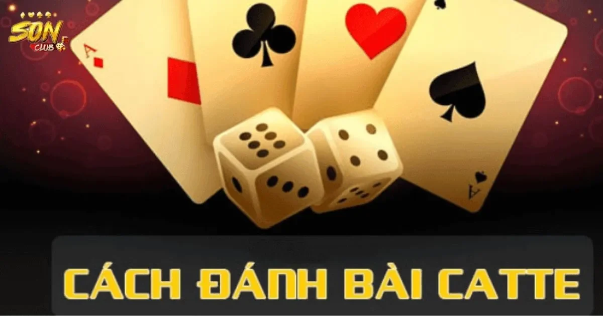 Hướng dẫn cơ bản cách chơi bài catte tại SONCLUB