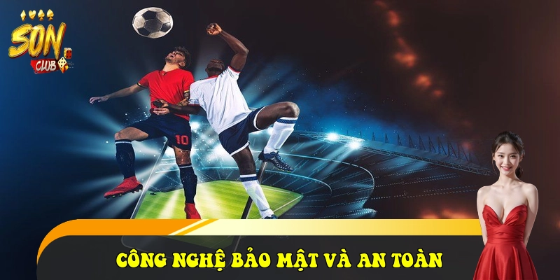 SonClub | Tải SonClub iOS/APK Cổng Game Bài Đẳng Cấp 35 Công nghệ bảo mật và An toàn thanh khoản